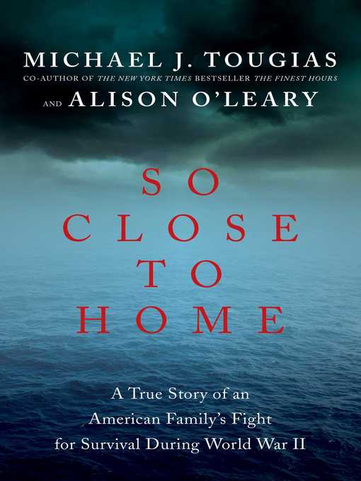 Title details for So Close to Home by Michael J Tougias - Wait list